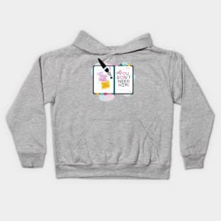 You don't need him - positivity Kids Hoodie